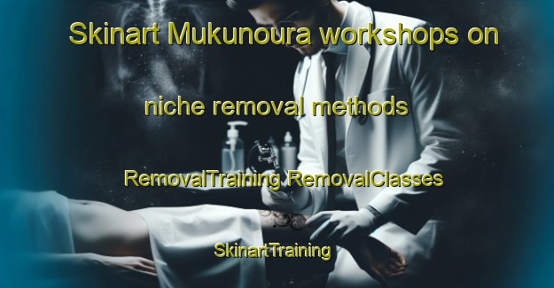 Skinart Mukunoura workshops on niche removal methods | #RemovalTraining #RemovalClasses #SkinartTraining-Japan