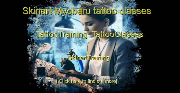 Skinart Myobaru tattoo classes | TattooTraining | TattooClasses | SkinartTraining-Japan