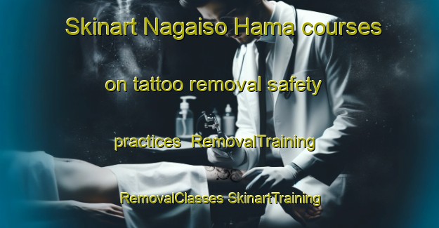 Skinart Nagaiso Hama courses on tattoo removal safety practices | #RemovalTraining #RemovalClasses #SkinartTraining-Japan