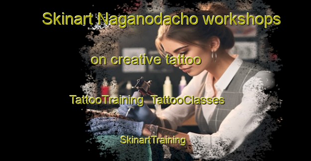Skinart Naganodacho workshops on creative tattoo | TattooTraining | TattooClasses | SkinartTraining-Japan