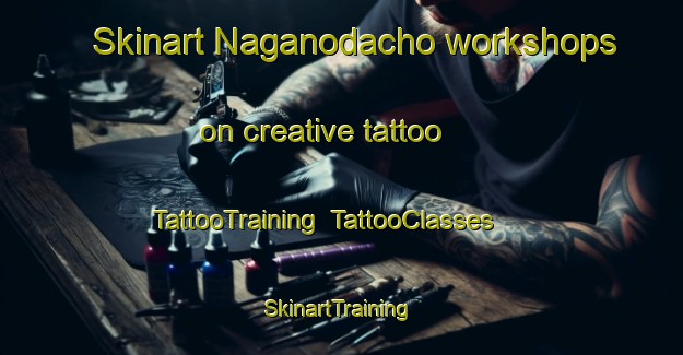 Skinart Naganodacho workshops on creative tattoo | TattooTraining | TattooClasses | SkinartTraining-Japan