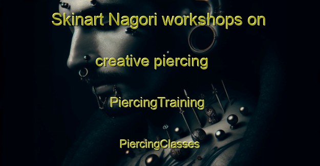 Skinart Nagori workshops on creative piercing | #PiercingTraining #PiercingClasses #SkinartTraining-Japan