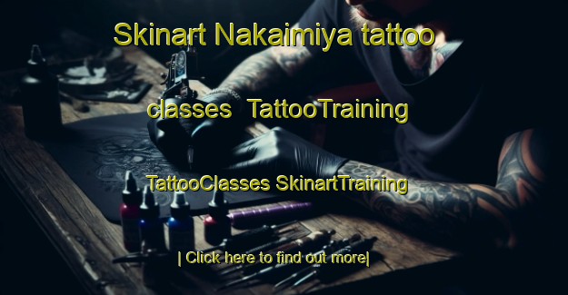 Skinart Nakaimiya tattoo classes | #TattooTraining #TattooClasses #SkinartTraining-Japan