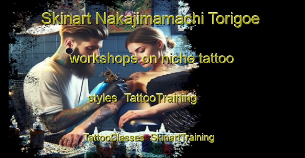 Skinart Nakajimamachi Torigoe workshops on niche tattoo styles | TattooTraining | TattooClasses | SkinartTraining-Japan