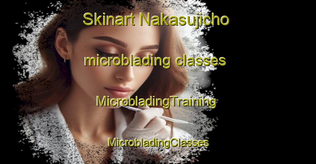 Skinart Nakasujicho microblading classes | #MicrobladingTraining #MicrobladingClasses #SkinartTraining-Japan