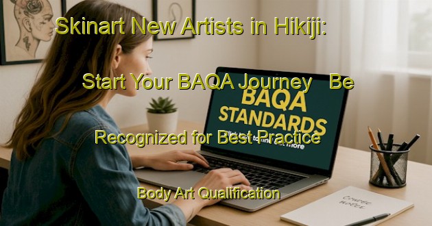 Skinart New Artists in Hikiji: Start Your BAQA Journey - Be Recognized for Best Practice | Body Art Qualification Authority | BAQA-Japan