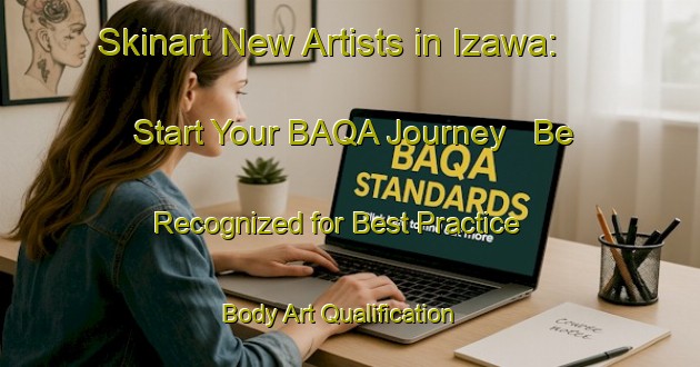 Skinart New Artists in Izawa: Start Your BAQA Journey - Be Recognized for Best Practice | Body Art Qualification Authority | BAQA-Japan