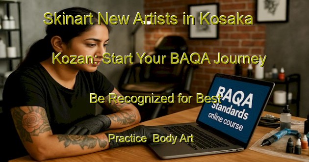 Skinart New Artists in Kosaka Kozan: Start Your BAQA Journey - Be Recognized for Best Practice | Body Art Qualification Authority | BAQA-Japan