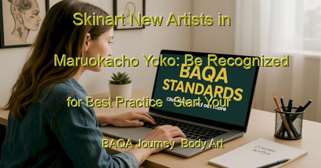 Skinart New Artists in Maruokacho Yoko: Be Recognized for Best Practice - Start Your BAQA Journey | Body Art Qualification Authority | BAQA-Japan