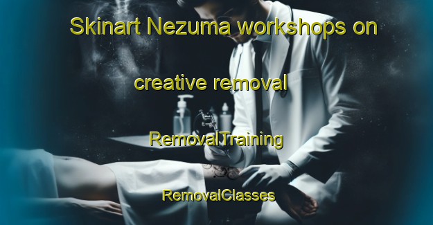 Skinart Nezuma workshops on creative removal | RemovalTraining | RemovalClasses | SkinartTraining-Japan