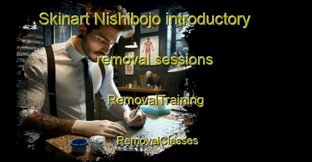 Skinart Nishibojo introductory removal sessions | RemovalTraining | RemovalClasses | SkinartTraining-Japan