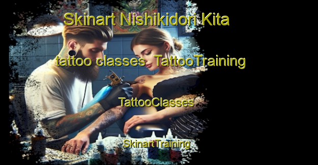 Skinart Nishikidori Kita tattoo classes | TattooTraining | TattooClasses | SkinartTraining-Japan