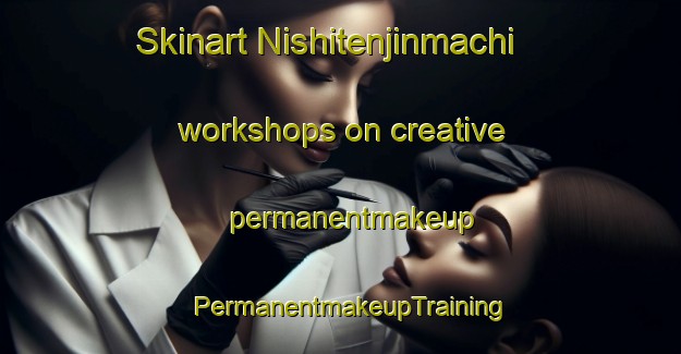 Skinart Nishitenjinmachi workshops on creative permanentmakeup | PermanentmakeupTraining | PermanentmakeupClasses | SkinartTraining-Japan