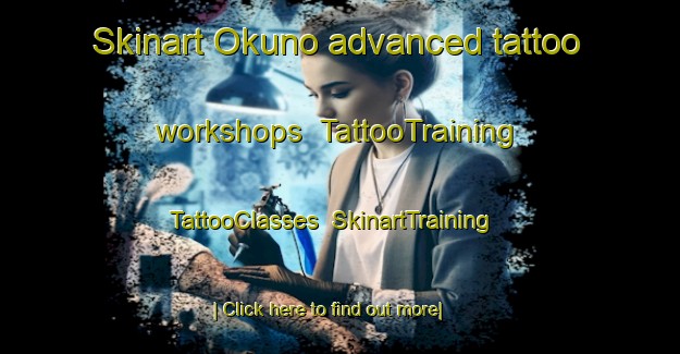 Skinart Okuno advanced tattoo workshops | TattooTraining | TattooClasses | SkinartTraining-Japan