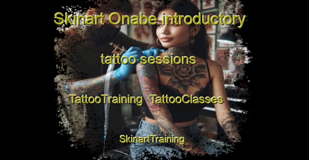 Skinart Onabe introductory tattoo sessions | TattooTraining | TattooClasses | SkinartTraining-Japan