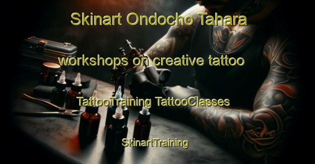 Skinart Ondocho Tahara workshops on creative tattoo | #TattooTraining #TattooClasses #SkinartTraining-Japan