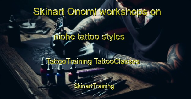 Skinart Onomi workshops on niche tattoo styles | #TattooTraining #TattooClasses #SkinartTraining-Japan