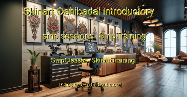 Skinart Oshibadai introductory smp sessions | SmpTraining | SmpClasses | SkinartTraining-Japan