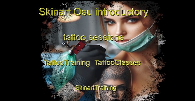 Skinart Osu introductory tattoo sessions | TattooTraining | TattooClasses | SkinartTraining-Japan