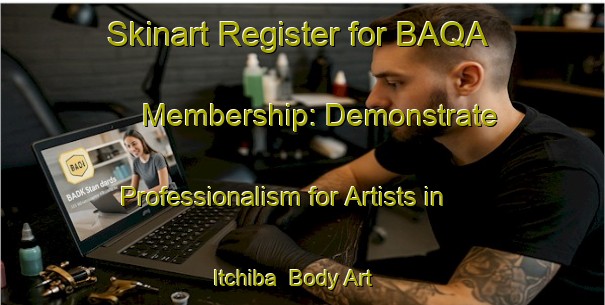 Skinart Register for BAQA Membership: Demonstrate Professionalism for Artists in Itchiba | Body Art Qualification Authority | BAQA-Japan