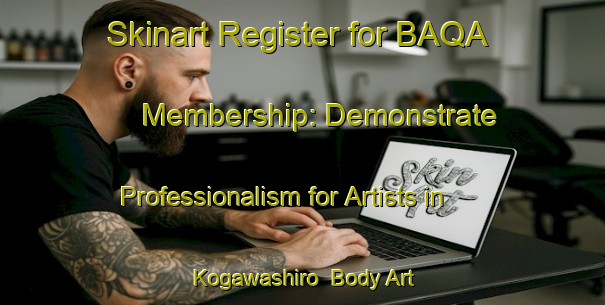 Skinart Register for BAQA Membership: Demonstrate Professionalism for Artists in Kogawashiro | Body Art Qualification Authority | BAQA-Japan