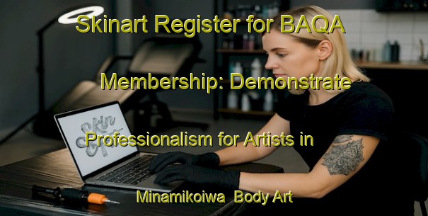 Skinart Register for BAQA Membership: Demonstrate Professionalism for Artists in Minamikoiwa | Body Art Qualification Authority | BAQA-Japan