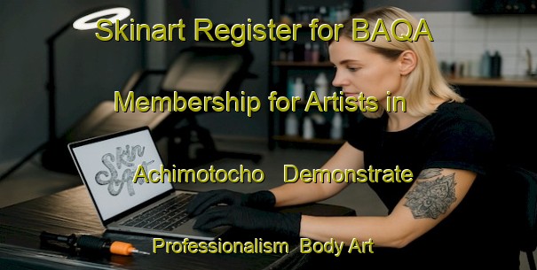 Skinart Register for BAQA Membership for Artists in Achimotocho - Demonstrate Professionalism | Body Art Qualification Authority | BAQA-Japan