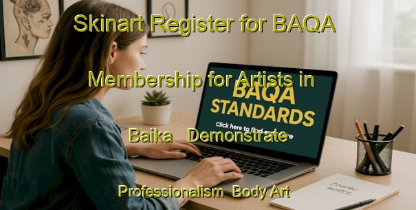 Skinart Register for BAQA Membership for Artists in Baika - Demonstrate Professionalism | Body Art Qualification Authority | BAQA-Japan