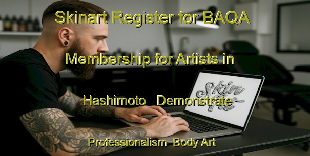Skinart Register for BAQA Membership for Artists in Hashimoto - Demonstrate Professionalism | Body Art Qualification Authority | BAQA-Japan