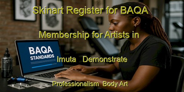 Skinart Register for BAQA Membership for Artists in Imuta - Demonstrate Professionalism | Body Art Qualification Authority | BAQA-Japan