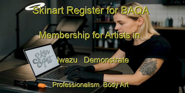 Skinart Register for BAQA Membership for Artists in Iwazu - Demonstrate Professionalism | Body Art Qualification Authority | BAQA-Japan