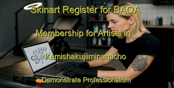 Skinart Register for BAQA Membership for Artists in Kamishakujiiminamicho - Demonstrate Professionalism | Body Art Qualification Authority | BAQA-Japan