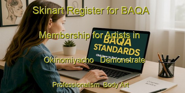 Skinart Register for BAQA Membership for Artists in Okinomiyacho - Demonstrate Professionalism | Body Art Qualification Authority | BAQA-Japan