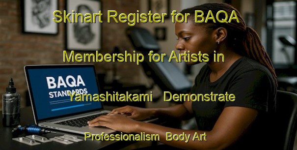 Skinart Register for BAQA Membership for Artists in Yamashitakami - Demonstrate Professionalism | Body Art Qualification Authority | BAQA-Japan