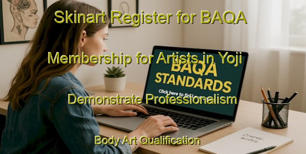 Skinart Register for BAQA Membership for Artists in Yoji - Demonstrate Professionalism | Body Art Qualification Authority | BAQA-Japan