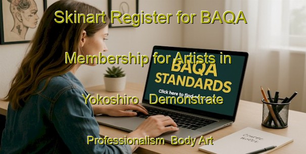 Skinart Register for BAQA Membership for Artists in Yokoshiro - Demonstrate Professionalism | Body Art Qualification Authority | BAQA-Japan