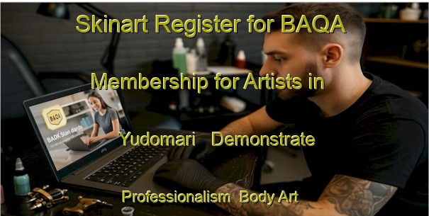 Skinart Register for BAQA Membership for Artists in Yudomari - Demonstrate Professionalism | Body Art Qualification Authority | BAQA-Japan