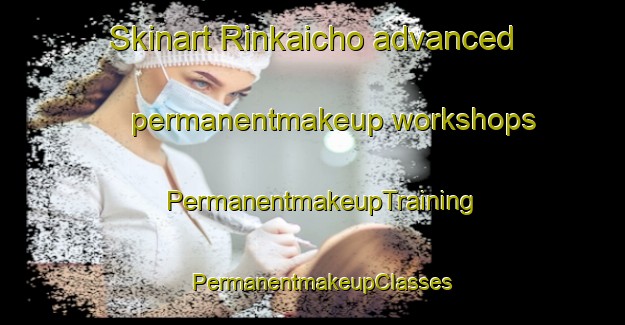 Skinart Rinkaicho advanced permanentmakeup workshops | PermanentmakeupTraining | PermanentmakeupClasses | SkinartTraining-Japan