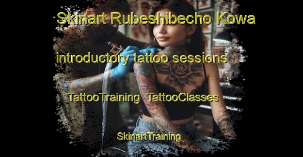 Skinart Rubeshibecho Kowa introductory tattoo sessions | TattooTraining | TattooClasses | SkinartTraining-Japan