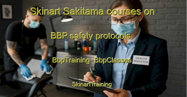 Skinart Sakitama courses on BBP safety protocols | BbpTraining | BbpClasses | SkinartTraining-Japan