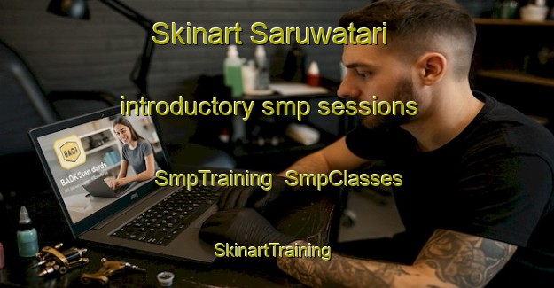 Skinart Saruwatari introductory smp sessions | SmpTraining | SmpClasses | SkinartTraining-Japan