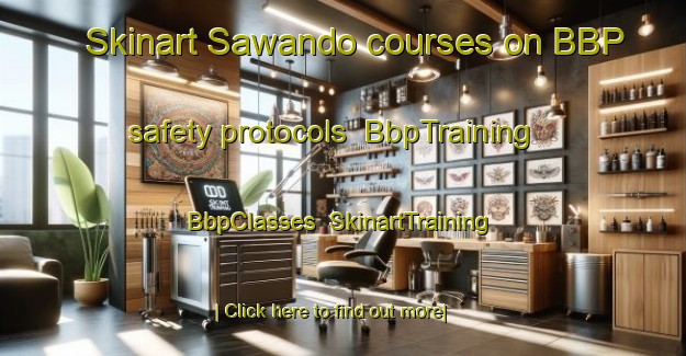Skinart Sawando courses on BBP safety protocols | BbpTraining | BbpClasses | SkinartTraining-Japan