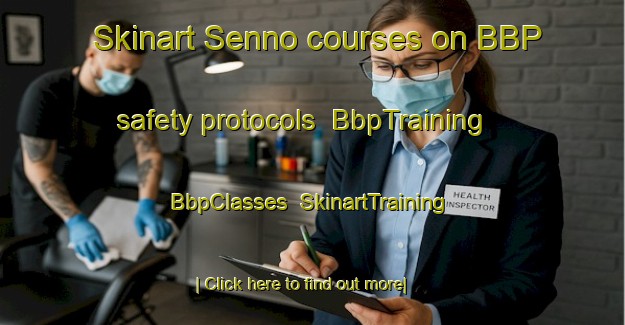 Skinart Senno courses on BBP safety protocols | BbpTraining | BbpClasses | SkinartTraining-Japan
