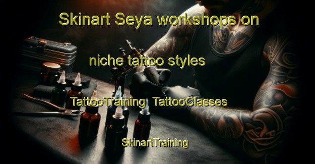 Skinart Seya workshops on niche tattoo styles | TattooTraining | TattooClasses | SkinartTraining-Japan