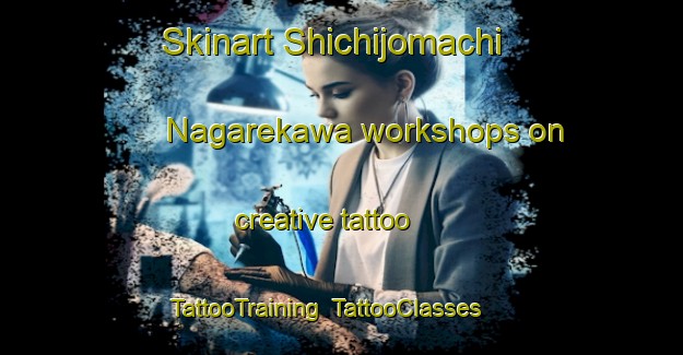 Skinart Shichijomachi Nagarekawa workshops on creative tattoo | TattooTraining | TattooClasses | SkinartTraining-Japan