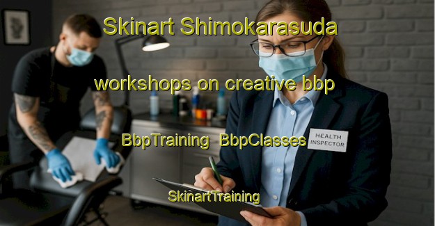 Skinart Shimokarasuda workshops on creative bbp | BbpTraining | BbpClasses | SkinartTraining-Japan
