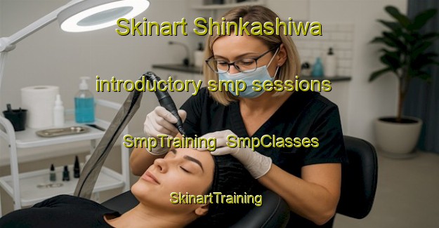 Skinart Shinkashiwa introductory smp sessions | SmpTraining | SmpClasses | SkinartTraining-Japan