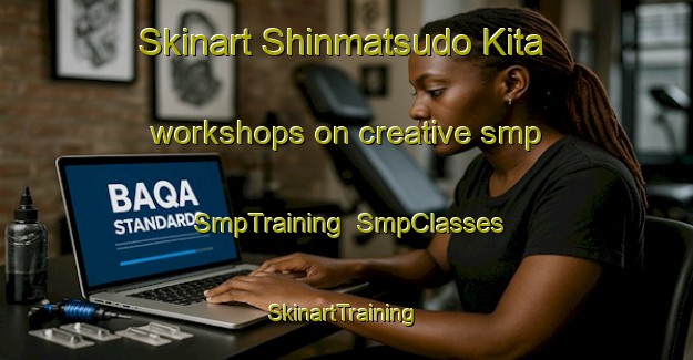 Skinart Shinmatsudo Kita workshops on creative smp | SmpTraining | SmpClasses | SkinartTraining-Japan