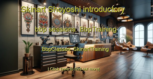 Skinart Shoyoshi introductory bbp sessions | BbpTraining | BbpClasses | SkinartTraining-Japan