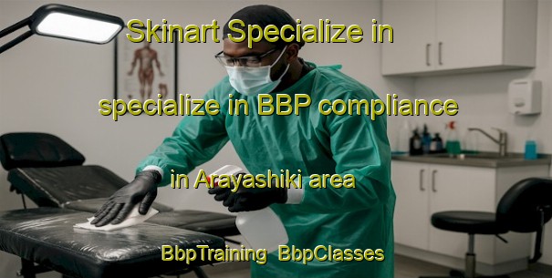Skinart Specialize in specialize in BBP compliance in Arayashiki area | BbpTraining | BbpClasses | SkinartTraining-Japan